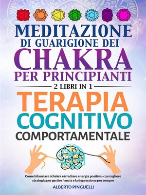 cover image of Meditazione di guarigione dei chakra per principianti + Terapia Cognitivo-Comportamentale (2 Libri in 1)